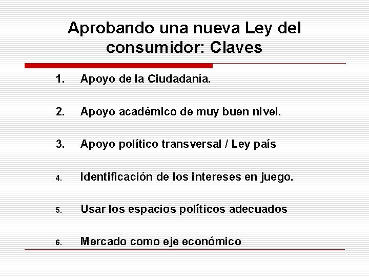 Aprobando una nueva Ley del consumidor: Claves 1. Apoyo de la Ciudadanía. 2. Apoyo