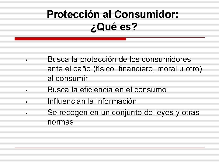 Protección al Consumidor: ¿Qué es? • • Busca la protección de los consumidores ante