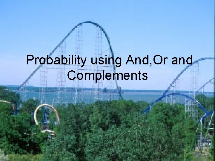Probability using And, Or and Complements 