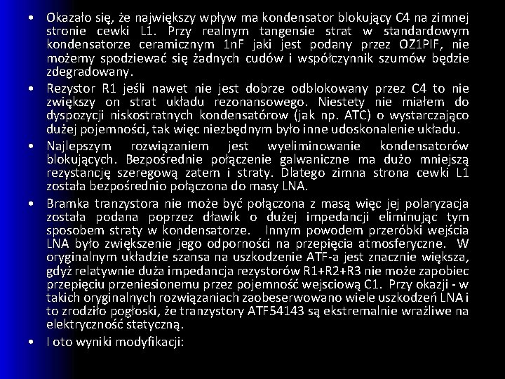  • Okazało się, że największy wpływ ma kondensator blokujący C 4 na zimnej