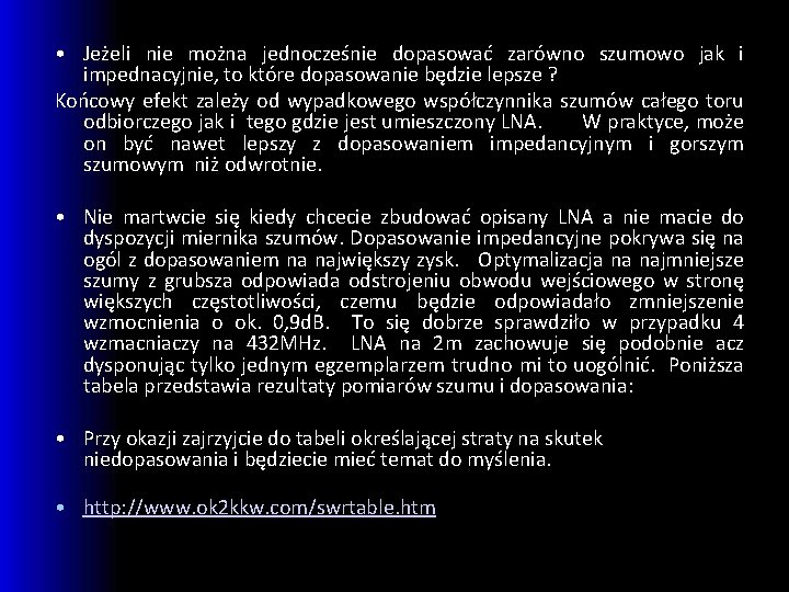  • Jeżeli nie można jednocześnie dopasować zarówno szumowo jak i impednacyjnie, to które