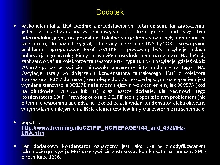 Dodatek • Wykonalem kilka LNA zgodnie z przedstawionym tutaj opisem. Ku zaskoczeniu, jeden z