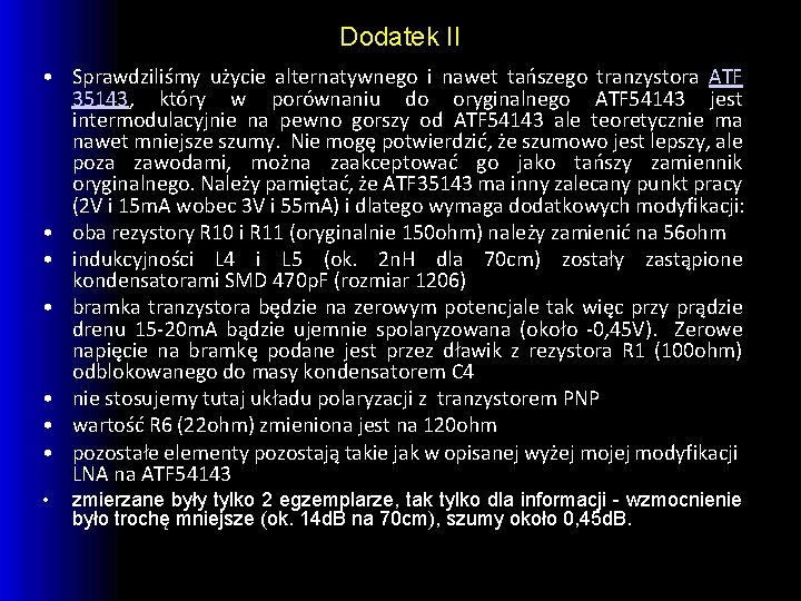 Dodatek II • Sprawdziliśmy użycie alternatywnego i nawet tańszego tranzystora ATF 35143, który w