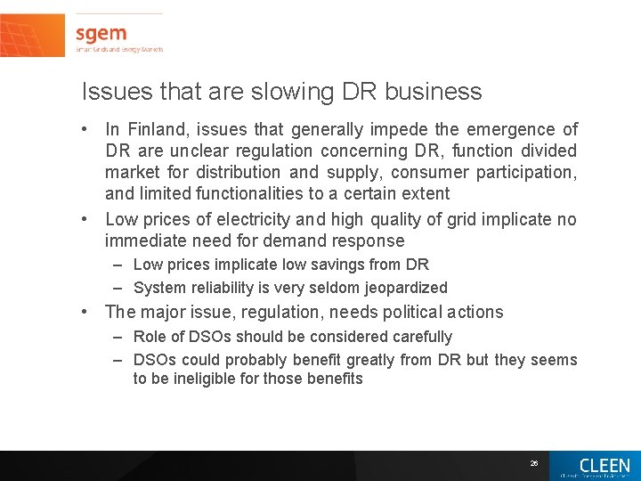 Issues that are slowing DR business • In Finland, issues that generally impede the Issues that are slowing DR business • In Finland, issues that generally impede the
