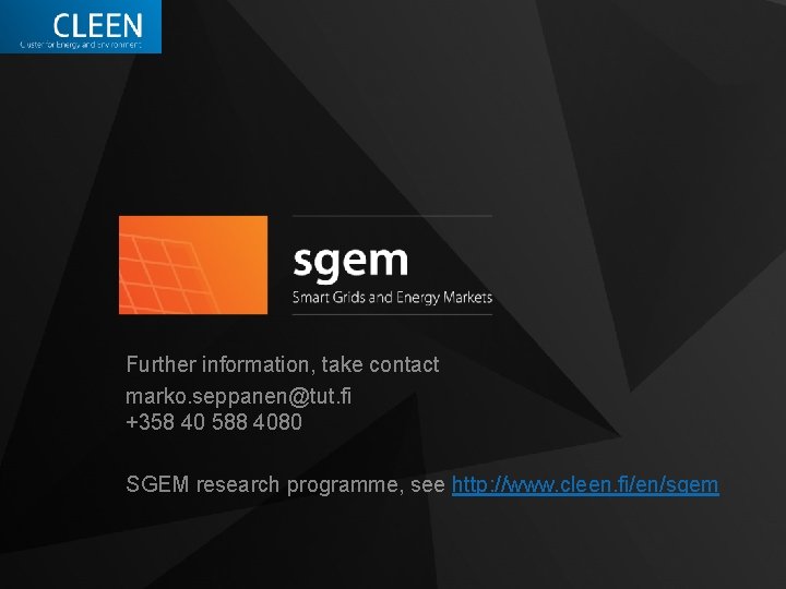 Further information, take contact marko. seppanen@tut. fi +358 40 588 4080 SGEM research programme, Further information, take contact marko. seppanen@tut. fi +358 40 588 4080 SGEM research programme,