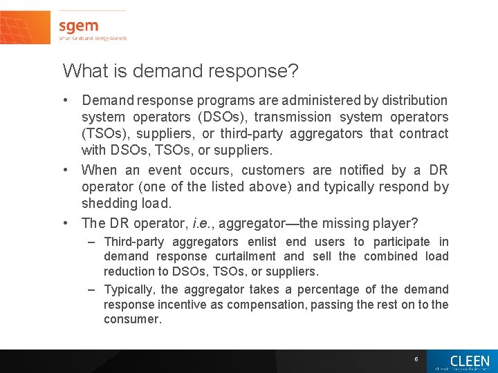 What is demand response? • Demand response programs are administered by distribution system operators What is demand response? • Demand response programs are administered by distribution system operators