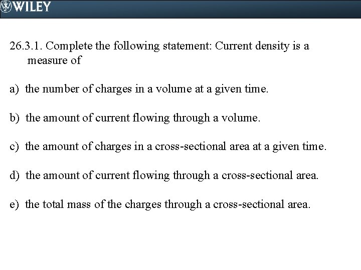 26. 3. 1. Complete the following statement: Current density is a measure of a)