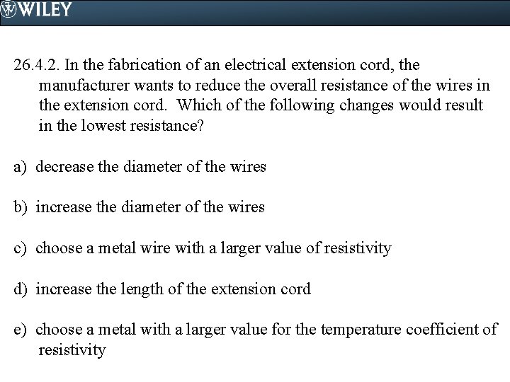 26. 4. 2. In the fabrication of an electrical extension cord, the manufacturer wants