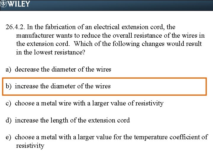 26. 4. 2. In the fabrication of an electrical extension cord, the manufacturer wants