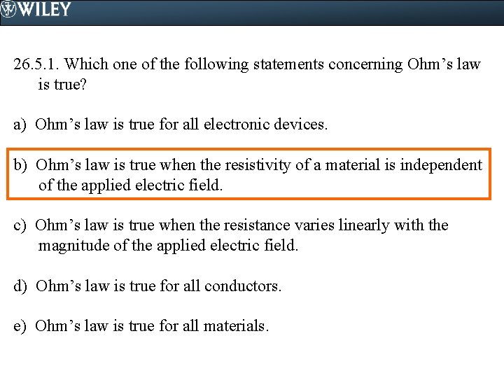 26. 5. 1. Which one of the following statements concerning Ohm’s law is true?