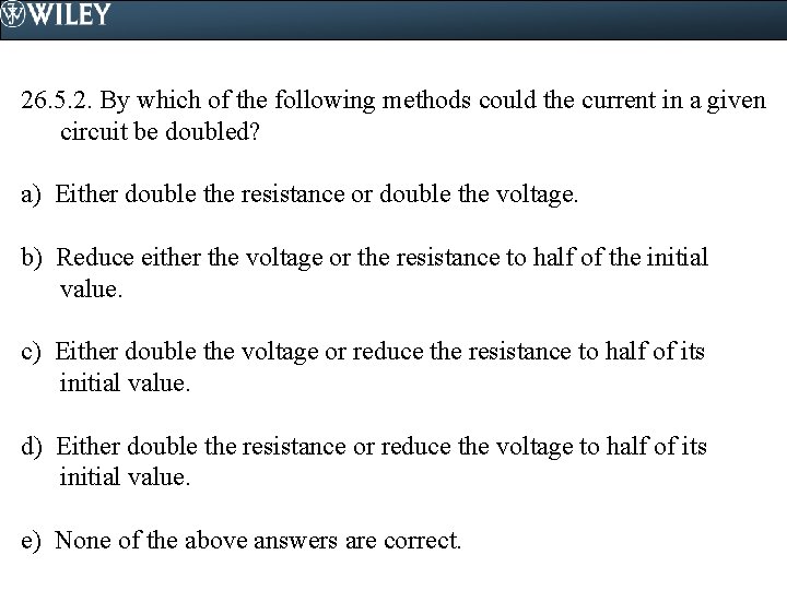 26. 5. 2. By which of the following methods could the current in a