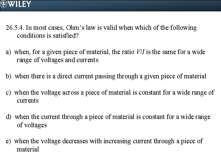26. 5. 4. In most cases, Ohm’s law is valid when which of the