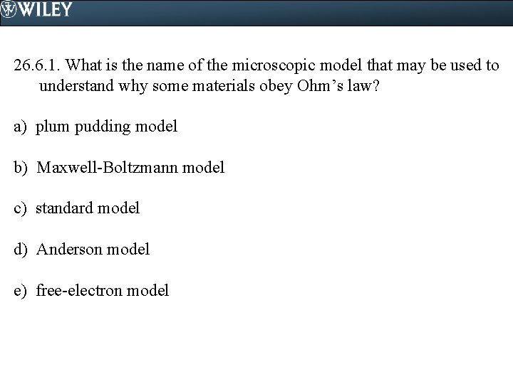 26. 6. 1. What is the name of the microscopic model that may be