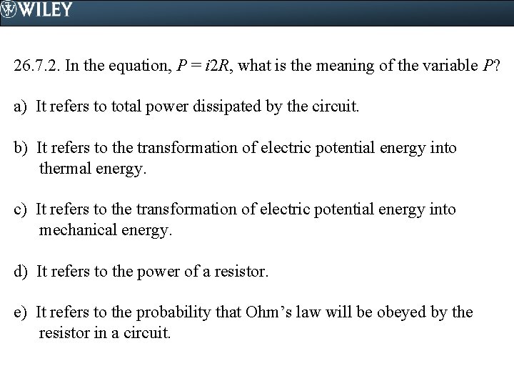 26. 7. 2. In the equation, P = i 2 R, what is the