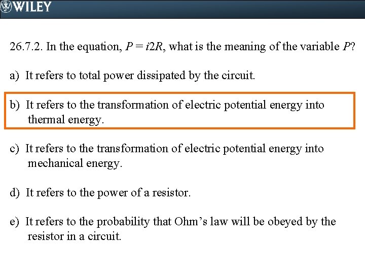 26. 7. 2. In the equation, P = i 2 R, what is the