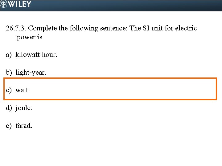 26. 7. 3. Complete the following sentence: The SI unit for electric power is