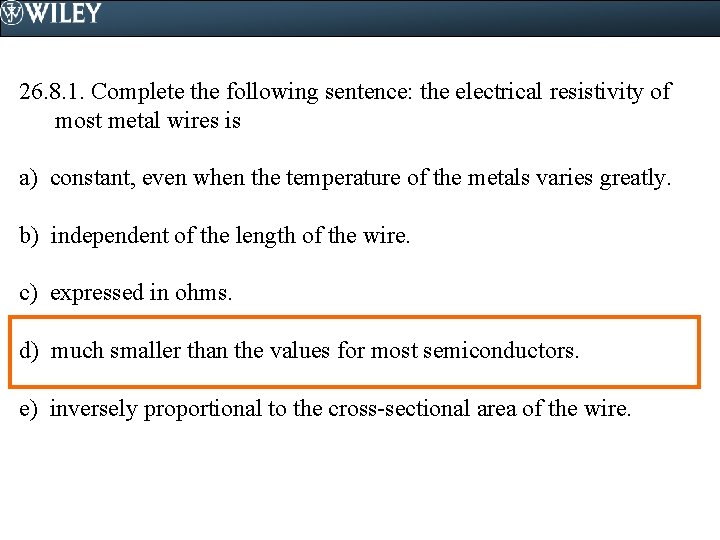 26. 8. 1. Complete the following sentence: the electrical resistivity of most metal wires