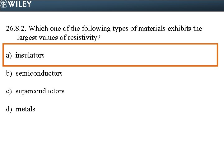 26. 8. 2. Which one of the following types of materials exhibits the largest