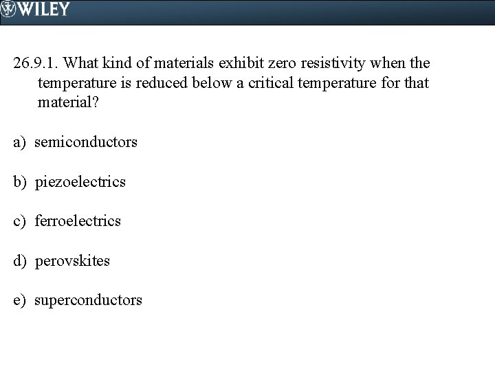 26. 9. 1. What kind of materials exhibit zero resistivity when the temperature is