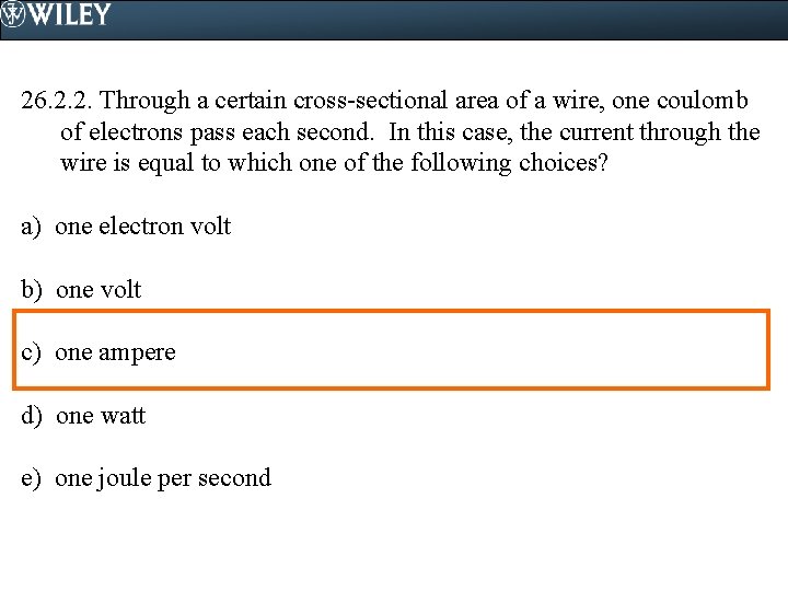 26. 2. 2. Through a certain cross-sectional area of a wire, one coulomb of