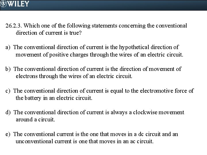 26. 2. 3. Which one of the following statements concerning the conventional direction of