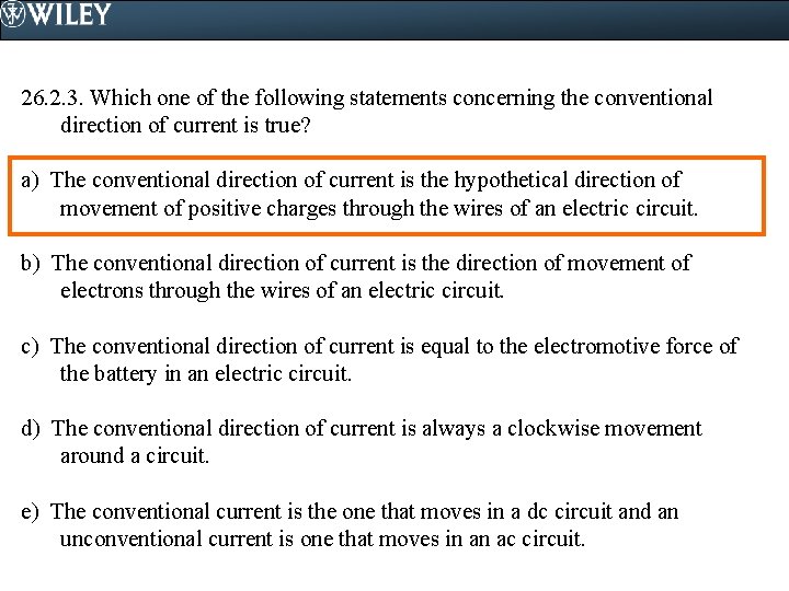 26. 2. 3. Which one of the following statements concerning the conventional direction of