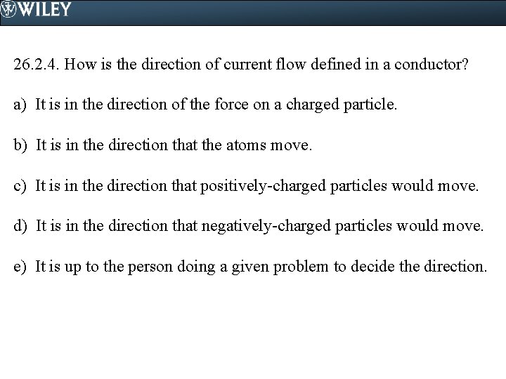 26. 2. 4. How is the direction of current flow defined in a conductor?