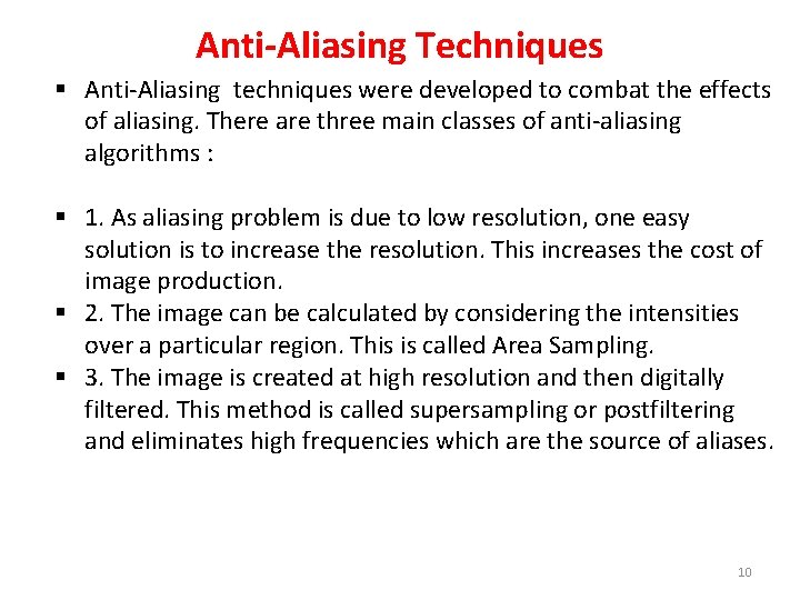 Anti-Aliasing Techniques § Anti-Aliasing techniques were developed to combat the effects of aliasing. There
