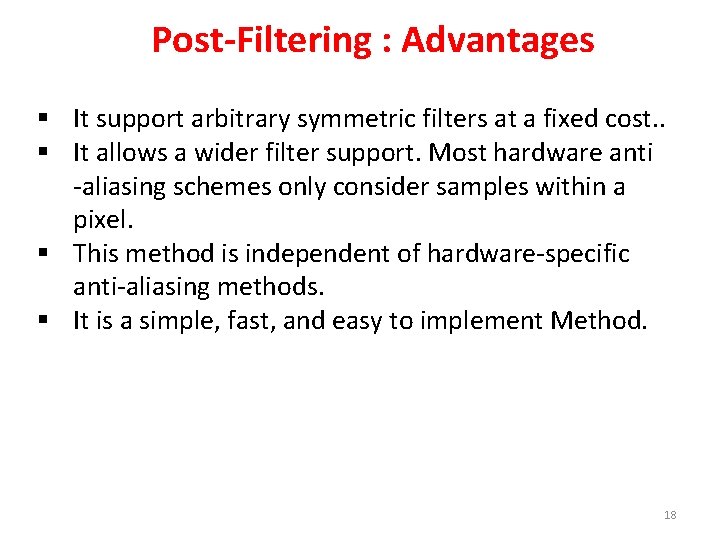 Post-Filtering : Advantages § It support arbitrary symmetric filters at a fixed cost. .