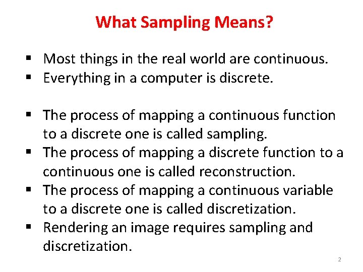 What Sampling Means? § Most things in the real world are continuous. § Everything