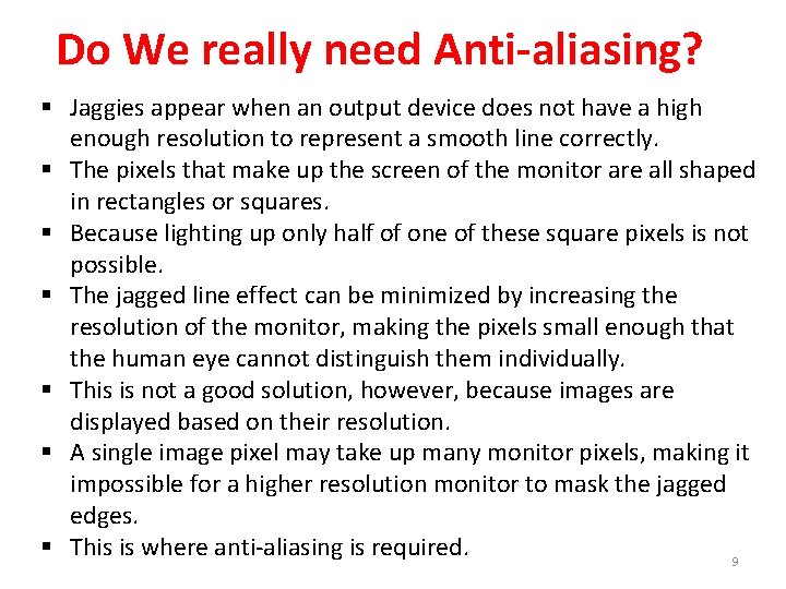 Do We really need Anti-aliasing? § Jaggies appear when an output device does not