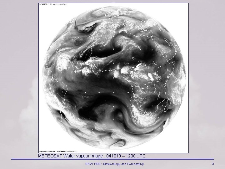 METEOSAT Water vapour image : 041019 – 1200 UTC ENVI 1400 : Meteorology and