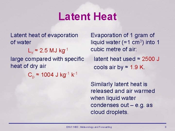 Latent Heat Latent heat of evaporation of water Lv ≈ 2. 5 MJ kg