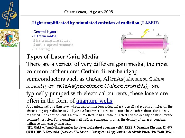 Cuernavaca, Agosto 2008 Light amplificated by stimulated emission of radiation (LASER) -General layout -1 Cuernavaca, Agosto 2008 Light amplificated by stimulated emission of radiation (LASER) -General layout -1