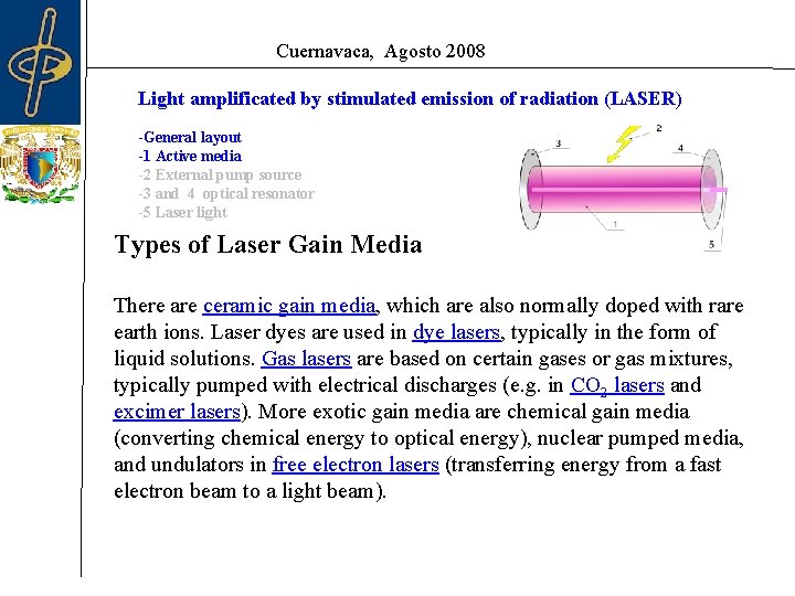 Cuernavaca, Agosto 2008 Light amplificated by stimulated emission of radiation (LASER) -General layout -1