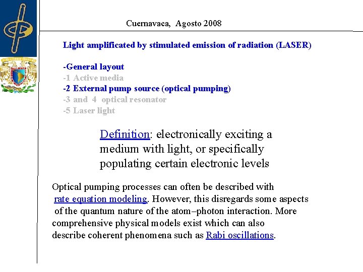 Cuernavaca, Agosto 2008 Light amplificated by stimulated emission of radiation (LASER) -General layout -1