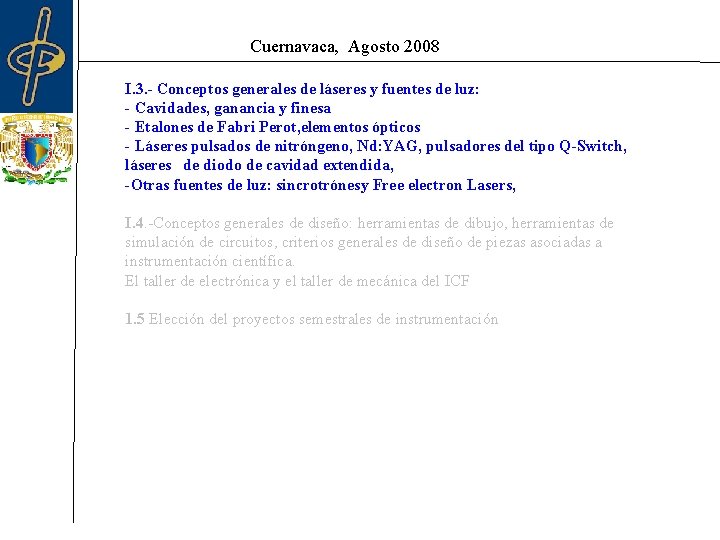 Cuernavaca, Agosto 2008 I. 3. - Conceptos generales de láseres y fuentes de luz: