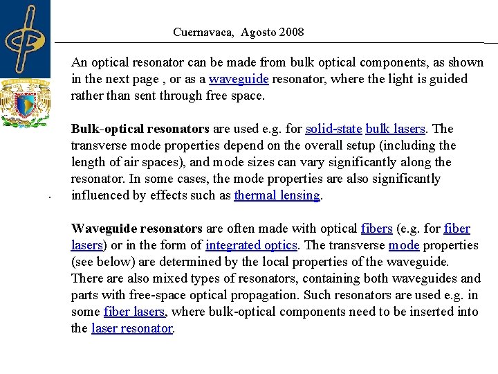 Cuernavaca, Agosto 2008 An optical resonator can be made from bulk optical components, as