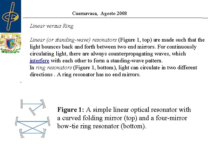 Cuernavaca, Agosto 2008 Linear versus Ring . Linear (or standing-wave) resonators (Figure 1, top)