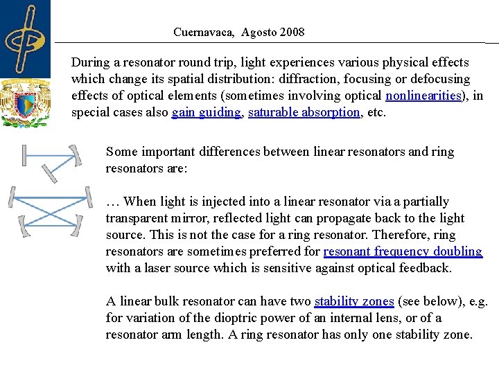Cuernavaca, Agosto 2008 During a resonator round trip, light experiences various physical effects which