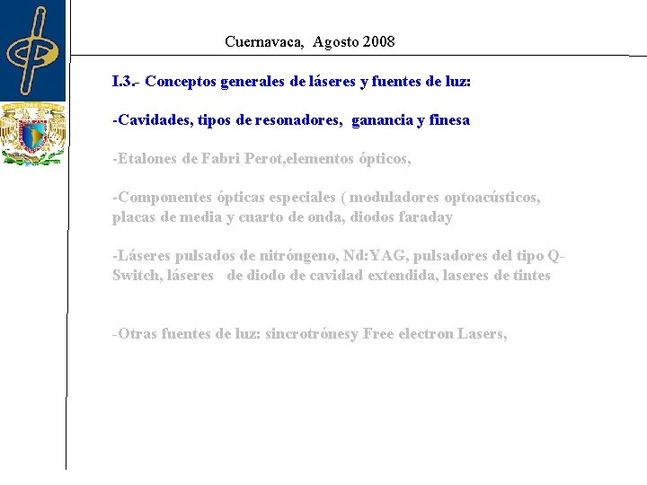 Cuernavaca, Agosto 2008 I. 3. - Conceptos generales de láseres y fuentes de luz: