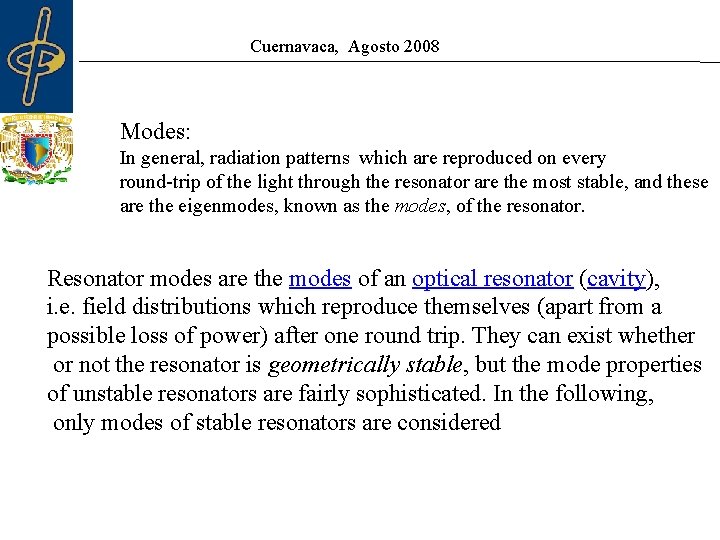 Cuernavaca, Agosto 2008 Modes: In general, radiation patterns which are reproduced on every round-trip