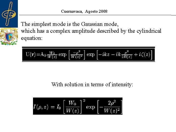 Cuernavaca, Agosto 2008 The simplest mode is the Gaussian mode, which has a complex