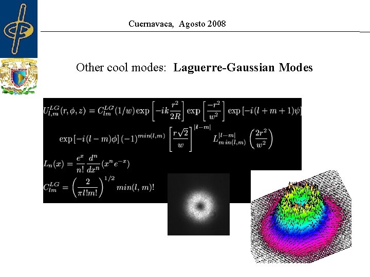 Cuernavaca, Agosto 2008 Other cool modes: Laguerre-Gaussian Modes 