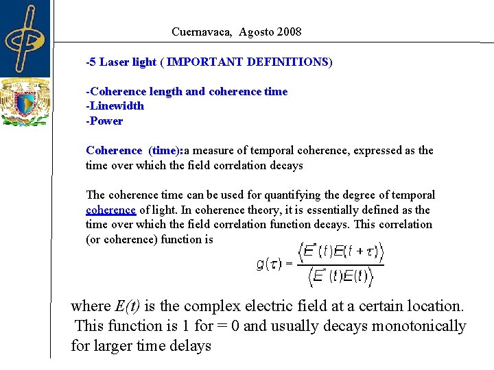 Cuernavaca, Agosto 2008 -5 Laser light ( IMPORTANT DEFINITIONS) -Coherence length and coherence time