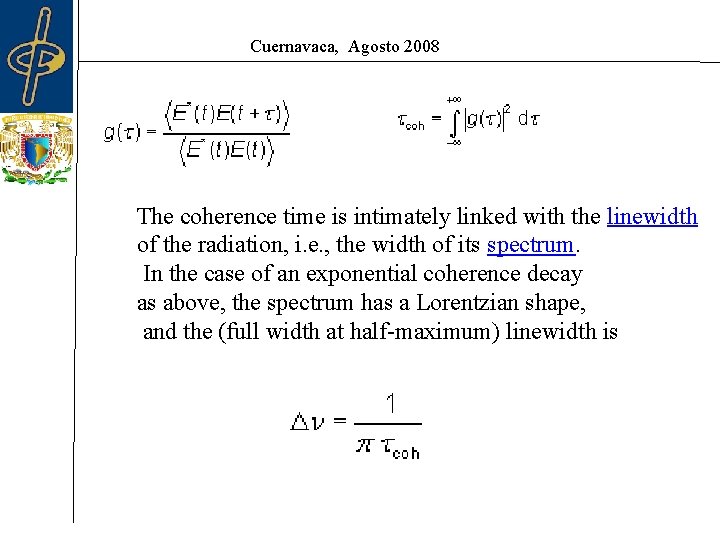 Cuernavaca, Agosto 2008 The coherence time is intimately linked with the linewidth of the