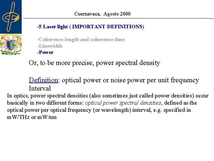 Cuernavaca, Agosto 2008 -5 Laser light ( IMPORTANT DEFINITIONS) -Coherence length and coherence time