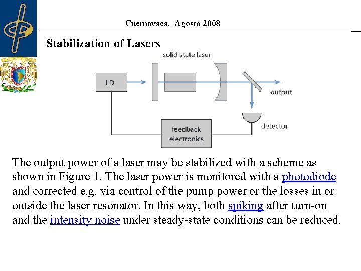 Cuernavaca, Agosto 2008 Stabilization of Lasers The output power of a laser may be