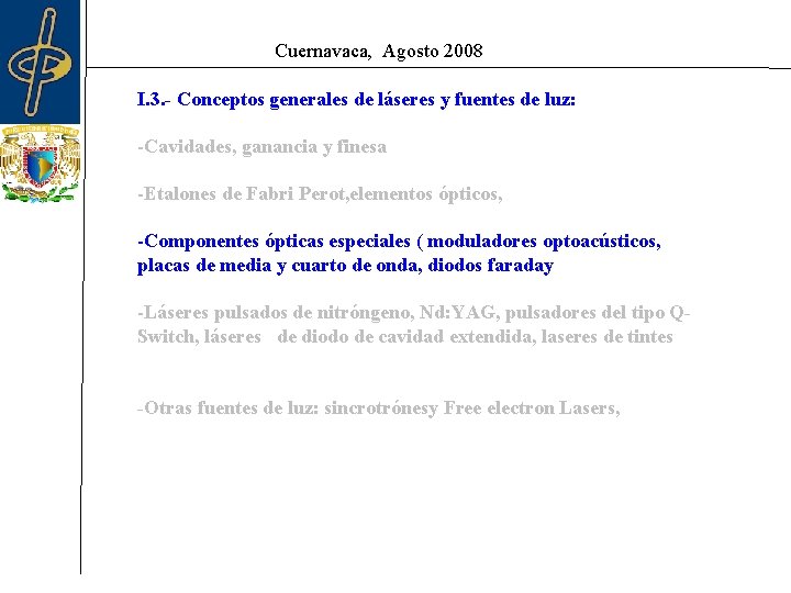 Cuernavaca, Agosto 2008 I. 3. - Conceptos generales de láseres y fuentes de luz: