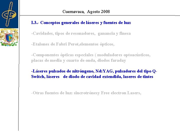Cuernavaca, Agosto 2008 I. 3. - Conceptos generales de láseres y fuentes de luz:
